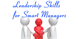 Leadership Skills For Smart Managers